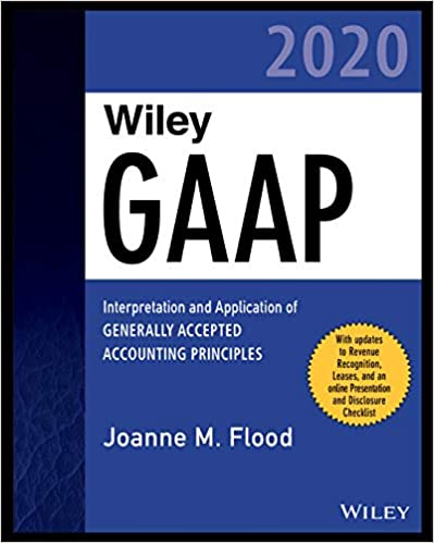 Wiley GAAP 2020: Interpretation and Application of Generally Accepted Accounting Principles