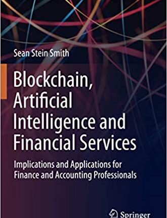 Blockchain, Artificial Intelligence And Financial Services: Implications And Applications For Finance And Accounting Professionals