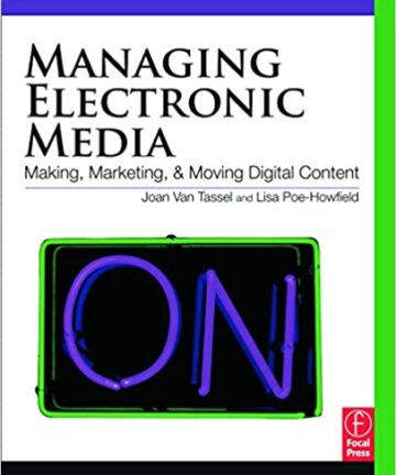 Managing Electronic Media: Making, Marketing, and Moving Digital Content (pdf)