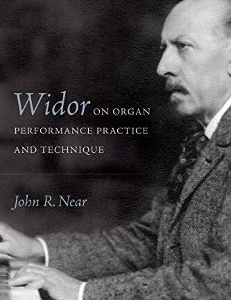 Widor on organ performance practice and technique