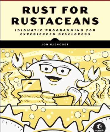 Rust for Rustaceans: Idiomatic Programming for Experienced Developers