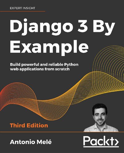 Django 3 By Example: Build powerful and reliable Python web applications from scratch