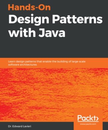 Hands-On Design Patterns with Java - Learn Design Patterns That Enable the Building of Large-Scale Software Architectures.