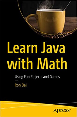 Learn Java with Math - Using Fun Projects and Games