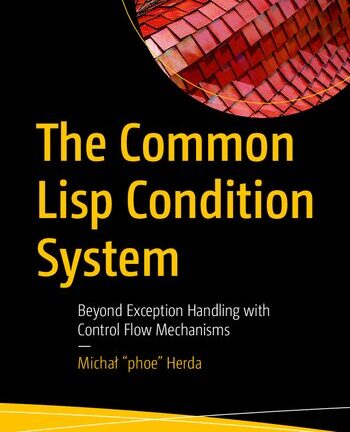 The Common Lisp Condition System: Beyond Exception Handling with Control Flow Mechanisms