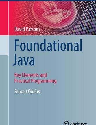 Foundational Java - Key Elements and Practical Programming.