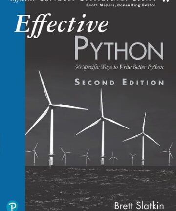 Effective Python: 90 Specific Ways to Write Better Python (Effective Software Development Series)