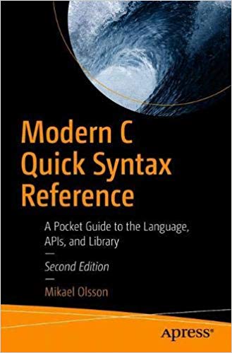 Modern C Quick Syntax Reference: A Pocket Guide to the Language, APIs, and Library