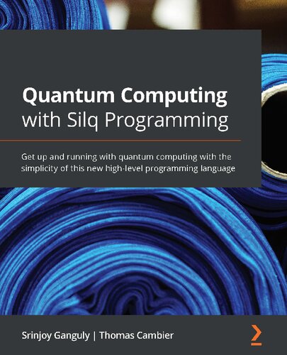 Quantum Computing with Silq Programming: Get up and running with the new high-level programming language for quantum computing