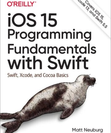 iOS 15 Programming Fundamentals with Swift: Swift, Xcode, and Cocoa Basics