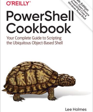 PowerShell Cookbook: Your Complete Guide to Scripting the Ubiquitous Object-Based Shell