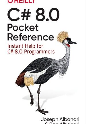 C# 8.0 Pocket Reference: Instant Help for C# 8.0 Programmers