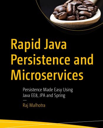 Rapid Java Persistence and Microservices Persistence Made Easy Using Java EE8, JPA and Spring