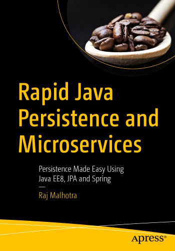 Rapid Java Persistence and Microservices Persistence Made Easy Using Java EE8, JPA and Spring