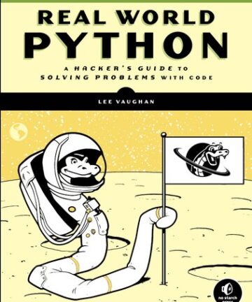 Real-World Python: A Hacker's Guide to Solving Problems with Code