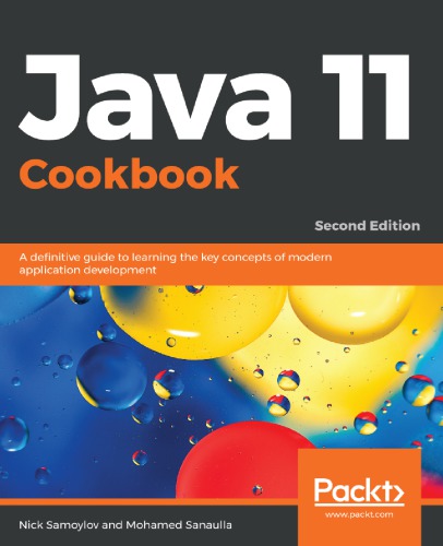 Java 11 Cookbook - A Definitive Guide to Learning the Key Concepts of Modern Application Development