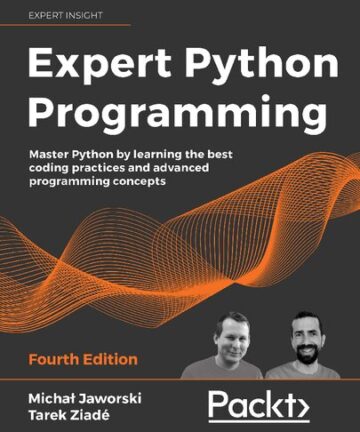 Expert Python Programming: Master Python by learning the best coding practices and advanced programming concepts