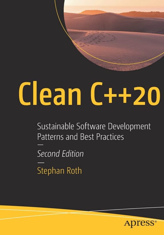 Clean C++20: Sustainable Software Development Patterns and Best Practices