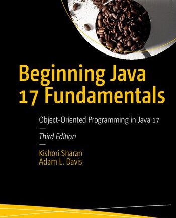 Beginning Java 17 Fundamentals: Object-Oriented Programming in Java 17