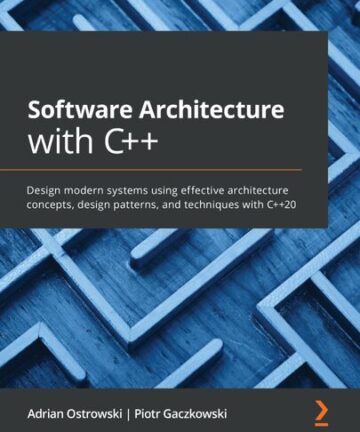 Software Architecture with C++ - Design modern systems using effective architecture concepts, design patterns, and techniques with C++20