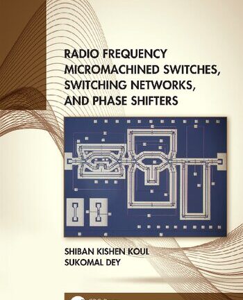 Radio Frequency Micromachined Switches, Switching Networks, and Phase Shifters
