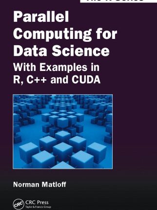 Parallel computing for data science : with examples in R, C++ and CUDA