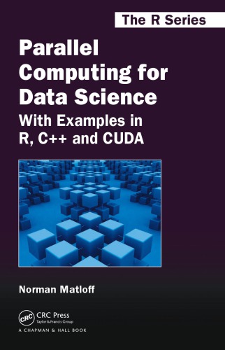 Parallel computing for data science : with examples in R, C++ and CUDA