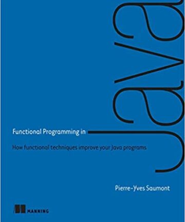 Functional Programming in Java: How functional techniques improve your Java programs