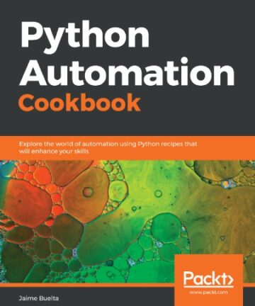 Python Automation Cookbook: Explore the world of automation using Python recipes that will enhance your skills