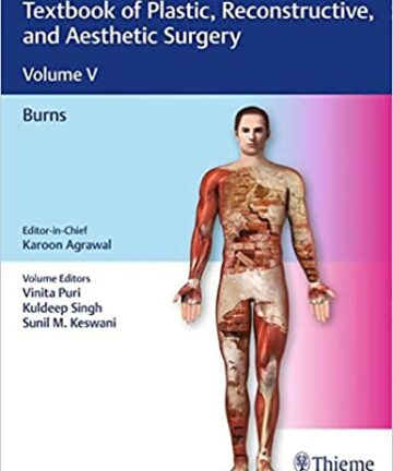 Textbook of Plastic, Reconstructive, and Aesthetic Surgery, Volume V Burns (original pdf)