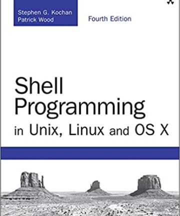 Shell Programming in Unix, Linux and OS X: The Fourth Edition of Unix Shell Programming