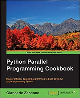 Python Parallel Programming Cookbook: Master efficient parallel programming to build powerful applications using Python