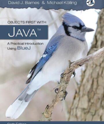 Objects First with Java: A Practical Introduction Using BlueJ