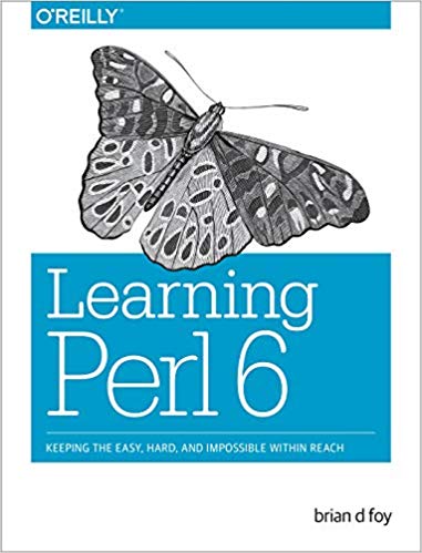 Learning Perl 6: Keeping the Easy, Hard, and Impossible within Reach