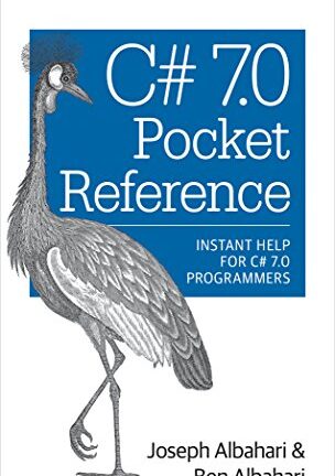 C# 7.0 Pocket Reference: Instant Help for C# 7.0 Programmers