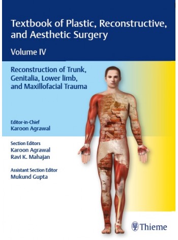 Textbook of Plastic, Reconstructive, and Aesthetic Surgery Volume IV : Reconstruction of Trunk, Genitalia, Lower limb, and Maxillofacial Trauma (original pdf)