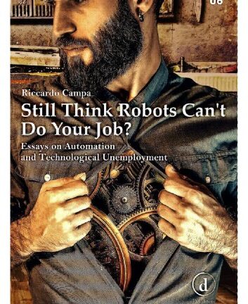 Still Think Robots Can't Do Your Job?: Essays on Automation and Technological Unemployment