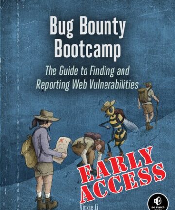 Bug Bounty Bootcamp: The Guide to Finding and Reporting Web Vulnerabilities EARLY ACCESS EDITION