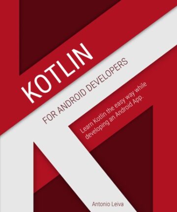 Kotlin for Android Developers : learn Kotlin the easy way while developing an Android App