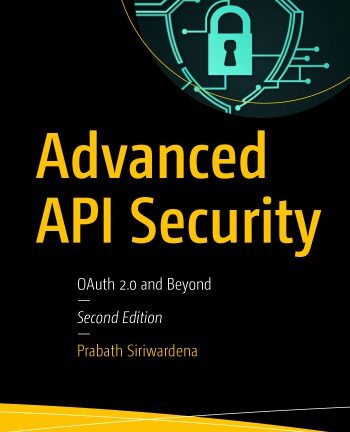 Advanced API Security: OAuth 2.0 And Beyond