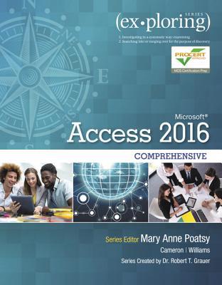 Exploring Microsoft Access 2016 Comprehensive