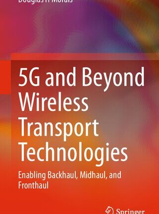 5G and Beyond Wireless Transport Technologies: Enabling Backhaul, Midhaul, and Fronthaul