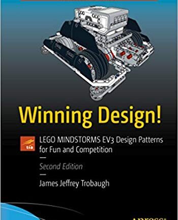 Winning Design!: LEGO MINDSTORMS EV3 Design Patterns for Fun and Competition