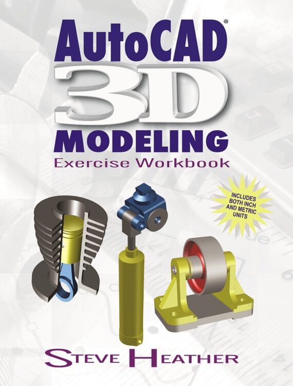AutoCAD 3D Modeling : Exercise Workbook