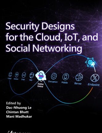 Security Designs for the Cloud, Iot, and Social Networking