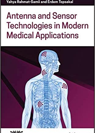 Antenna and Sensor Technologies in Modern Medical Applications