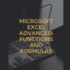 Microsoft Excel Advanced: Functions and Formulas