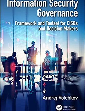 Information Security Governance Framework and Toolset for CISOs and Decision Makers.