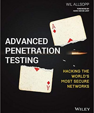 Advanced Penetration Testing: Hacking the World’s Most Secure Networks