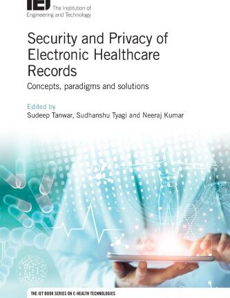 Security And Privacy Of Electronic Healthcare Records: Concepts, Paradigms And Solutions